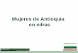 Mujeres de Antioquia en cifras · 2017-02-02 · Distribución poblacional de Antioquia, según sexo y grupos de edad. Proyecciones de población. DANE 2016 En Antioquia la población