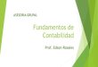 Fundamentos de Contabilidad - WordPress.com · Fundamentos de Contabilidad Prof. Edson Rosales ASESORIA GRUPAL. Plan de Evaluación. Plan de Evaluación ¿Qué es la Contabilidad?