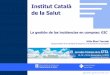 La gestión de las incidencias en compras: GIC · 2014-02-10 · Institut Català de la Salut GIC: gestor de las incidencias en compras del ICS Resultados conseguidos I Ordenación