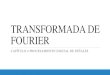 TRANSFORMADA DE FOURIER - paulrosero-montalvo.com · 4.2 Transformada de Fourier Transformar señales entre el dominio del tiempo (o espacial) y el dominio de la frecuencia. Para