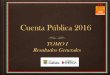 Cuenta Pública 2016 - sefincoahuila.gob.mx · Cuenta Pública 2016 Deuda Pública 2015 37,513,829 2016 36,494,044. SEFIN Secretaría de Finanzas Coahuila Þ€NËRCìA U N a N U