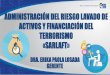 ADMINISTRACIÓN DEL RIESGO LAVADO DE ACTIVOS Y … · 2017-11-28 · SARLAFT Sistema de Administración de Riesgos de Lavado de Activos y Financiación del Terrorismo Sistema de prevención