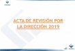 ACTA DE REVISIÓN POR LA DIRECCIÓN 2019 2019.pdf · Identificación de competencias y roles de dirección En ejecución Crear sentido de pertenencia por la entidad para proyectar