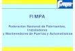 FIMPA - FREMM...Federación de Fabricantes, Instaladores y Mantenedores de Puertas y Automatismos. Murcia, 16 de noviembre de 2010 Federación sectorial, constituida en Enero 2009