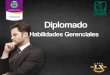 Diplomado Habilidades Gerencialesrecursoshumanos.uach.mx/portal/2014/09/12/Diplomado... · 2014-09-12 · Mandos medios y superiores que requieran el desarrollo de competencias para