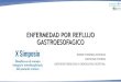 ENFERMEDAD POR REFLUJO GASTROESOFAGICO - Cayre...enfermedad por reflujo gastroesofagico natan hormaza arteaga medicina interna gastroenterologia y endoscopia digestiva