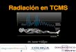 Radiación en TCMS - COLIByAcolibya.com/descargas/radiacion en tcms.pdfDosis de Radiación Efectiva •Se define como la suma ponderada de las dosis equivalentes en los distintos tejidos
