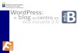 WordPress: blog del en eco escuela 2€¦ · Fernando Tellado nos ofrece una magnífica presentación realizada en Prezi en la que ... ¿Por qué WordPress? Solicitud de un blog de