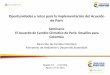 Presentación de PowerPoint€¦ · Oportunidades y retos para la implementación del Acuerdo de París Seminario El Acuerdo de Cambio Climático de París: Desafíos para Colombia