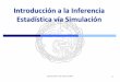 Introducción a la Inferencia Estadística vía Simulación › ... · Introducción a la Inferencia Estadística vía Simulación 1. Estadísca 2019 - Prof. Tamara Burdisso 2 El