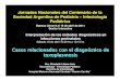 Casos relacionados con el diagnóstico de toxoplasmosisJornadas Nacionales del Centenario de la Sociedad Argentina de Pediatría – Infectología Pediátrica Buenos Aires14 al 16