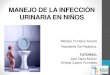 MANEJO DE LA INFECCIÓN URINARIA EN NIÑOS“… · signos de reacción inflamatoria de las vías urinarias DIFERENCIAR. DEFINICIÓN - Pielonefritis aguda: Infección urinaria febril