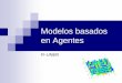 Modelos basados en Agentesmodelizacion-fiuner.wdfiles.com/local--files/teorias/Agentes2015.pdfPasos para generar un ABM 1. identificar los agentes y su entorno 2. proponer una teoría