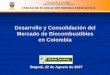 Desarrollo y Consolidación del Mercado de …...Desarrollo y Consolidación del Mercado de Biocombustibles en Colombia Bogotá, 22 de Agosto de 2007 REPÚBLICA DE COLOMBIA MINISTERIO