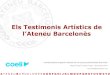 Els Testimonis Artístics de l'Ateneu Barcelonès › wp-content › uploads › 2019 › 12 › ... · 2019-12-16 · Què són els Testimonis Artístics Una entitat com l’Ateneu