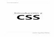 Introduccion a CSS › 2012 › 02 › ... · CSS2.1. 1.3. Soporte de CSS en los navegadores El trabajo del diseñador web siempre está limitado por las posibilidades de los navegadores