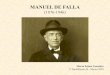 MANUEL DE FALLA - avempace.comde+Falla+-+1876 … · Amistad con Lorca y unión a la Generación del 27 Manuel de Falla y el poeta y músico Federico García Lorca (1898 – 1936),