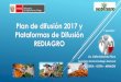 Plan de difusión 2017 y Plataformas de Difusión REDIAGROagroaldia.minagri.gob.pe › ... › videoconferencias › 2017 › plan_difusio… · Plan REDIAGRO para 2017-Ferias informativas