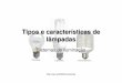Tipos e caracter ísticas de lâmpadase2mpadas/... · 2019-09-27 · Índice de restituição de cor: 40 a 48 conforme o modelo. Esta lâmpada tem dentro do tubo de descarga vapor