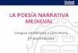 La poesía narrativa medieval - Lenguamaca€¦ · clerecía aspiraban a fundar una literatura de prestigio en lengua vernácula. Se sirvieron de fuentes latinas, a las que solo tenían