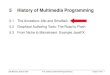 5 History of Multimedia Programming - LMU München › lehre › ss16 › mmp › vorlesung › ...• Java SE7 update 6 (August 2012): – JavaFX (2.2) as native Java library –