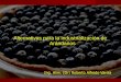 Alternativas para la industrialización de Arándanos€¦ · El arándano: Descripción y composición Piel Antocianinas - Polifenoles Pulpa Hidratos de carbono –Fibras Vitamina