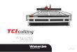 Waterjet - TCI Cutting catalogo agua.pdf · 06 • Waterjet Division TCI Cutting ofrece máquinas versátiles y flexibles, desarrolladas para realizar corte por medio de chorro de