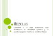 MEZCLAS - colegiosantodomingo.cl€¦ · Estas mezclas poseen características de disoluciones y de suspenciones. Métodos físicos Decantación Filtración Centrifugación Tamizado