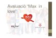 Avaluació “Max in love” · 2017-04-26 · Conclusions. “Max in Love” funciona. Els joves utilitzen l’escola com a espai bàsic d’informació, després d’amics i amigues