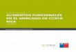 Tendencias del Mercado ALIMENTOS FUNCIONALES EN EL … · 2017-09-28 · Tendencias de Mercado / Costa Rica –2017 Página 2 I. RESUMEN EJECUTIVO 1. Descripción de la tendencia