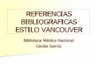 REFERENCIAS BIBLIOGRAFICAS ESTILO VANCOUVER · Gestores bibliográficos Son programas que permiten: Integrar y organizar referencias bibliográficas obtenidas de diferentes fuentes