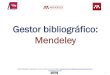 Gestor bibliográfico: Mendeley - Servicio de Tecnologías ... · Añadir bibliografía procedente de otros gestores bibliográficos (p.ej. Refworks, pero también Endnote, Zotero,