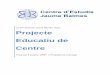 Projecte Educatiu de Centre - Centre d'Estudis Jaume Balmes · PROJECTE EDUCATIU DE CENTRE (PEC) 1. Introducció Aquest document té com a objectiu desenvolupar el Projecte Educatiu
