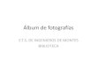 Álbum de fotografías - UPM. Montes/Biblioteca/Archivos/GALERI… · Álbum de fotografías E.T.S. DE INGENIEROS DE MONTES BIBLIOTECA. Title: Álbum de fotografías Author: Faustino