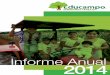 Informe Anual 2014 - Educampoeducampo.org.mx/.../2017/05/Informe-Anual-2014.pdf · INFORME ANUAL 2014 Estimados amigos, En línea con el compromiso asumido al cumplir los prime -
