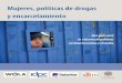 Mujeres, políticas de drogas y encarcelamientoiknowpolitics.org/sites/default/files/womendrugsincarceration-es.pdf · las mujeres. En Argentina, Brasil y Costa Rica, más del 60%