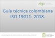 Guía técnica colombiana ISO 19011: 2018.siga.unal.edu.co/images/Modulos/Ova/Capacitacion_Guia... · 2020-04-13 · Componentes GTC ISO 19011:2018 1. Objeto y campo de aplicación