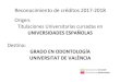 Reconocimiento de créditos 2017-2018 · 2017-06-22 · Reconocimiento de créditos 2017-2018 Origen: Titulaciones Universitarias cursadas en UNIVERSIDADES ESPAÑOLAS Destino: GRADO