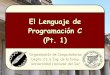 El Lenguaje de Programación C (Pt. 1)ags/OC/downloads/APUNTES DE...Organización de Computadoras - Mg. A. G. Stankevicius 5 Paradigmas de programación A partir de las características