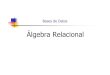 Álgebra Relacional - unq.edu.arbasesdedatos.web.unq.edu.ar/wp-content/uploads/... · Álgebra Relacional Lenguajes de acceso a BD Álgebra Relacional Lenguaje procedimental (se indica