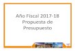 Año Fiscal 2017 18 Propuesta de Presupuesto€¦ · Fiscal 2016-17 Tasa de Amillaramiento Propuesta Aňo Fiscal 2017-18 Porcentages de Cambio Comparado al Aňo Fiscal 2016-17. Propuesta