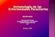 Inmunología de las Enfermedades Parasitarias · 2020-02-04 · INMUNOLOGÍA DE LAS PARASITOSIS 1. Relación parásito hospedador: parasitismo, comensalismo 2. Características particulares