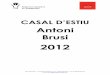 Dossier Casal ANTONI BRUSI 2012 - XTEC · 2012-06-04 · 3a setmana Bassa St. Oleguer (Sabadell) Multiesport UBAE 11 de juliol 13 de juliol 4a setmana Illa Fantasia 18 de juliol 5a