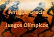 Juegos Olímpicos · 2020-06-28 · Juegos Olímpicos •Comenzaron el año 776 a.C. •Se realizaban en el santuario de Olimpia, cada cuatro años en honor a Zeus. Ilustración: