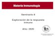 Seminario 8 Exploración de la respuesta inmune 8... · Seminario 8 Exploración de la respuesta inmune Año: 2020 Universidad de Buenos Aires Facultad de Medicina. Objetivos •Conocer