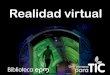 Servicios públicos que generan calidad de vida - Presentación de … virtual_Jerri... · 2019-10-21 · VR Box Deben este nombre a lo que se conoce como realidad virtual (Virtual