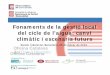 Fonaments de la gestió local del cicle de l'aigua: canvi climàtic i …xarxaenxarxa.diba.cat/sites/xarxaenxarxa.diba.cat/files/... · 2016-02-25 · 2 El clima futur (2050) Temperatura