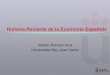 Historia Reciente de la Economía Españolaeconomiaparanoeconomistas.weebly.com/uploads/6/3/2/... · 1959-1972; superada la negra fase de la autarquía • Devaluación de julio de