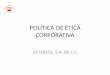 POLÍTICA DE ÉTICA CORPORATIVA‰tica... · 2018-10-30 · Prácticas Obligatorias de Ética Ambiental (Política Ambiental) -3 • La Empresa a través del departamento de Ecología