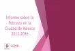 Informe sobre la Pobreza en la Ciudad de México 2012-2016 · El IBS muestra una caída de poco más de 10 puntos porcentuales (10.1%), mostrando con ello una reducción superior
